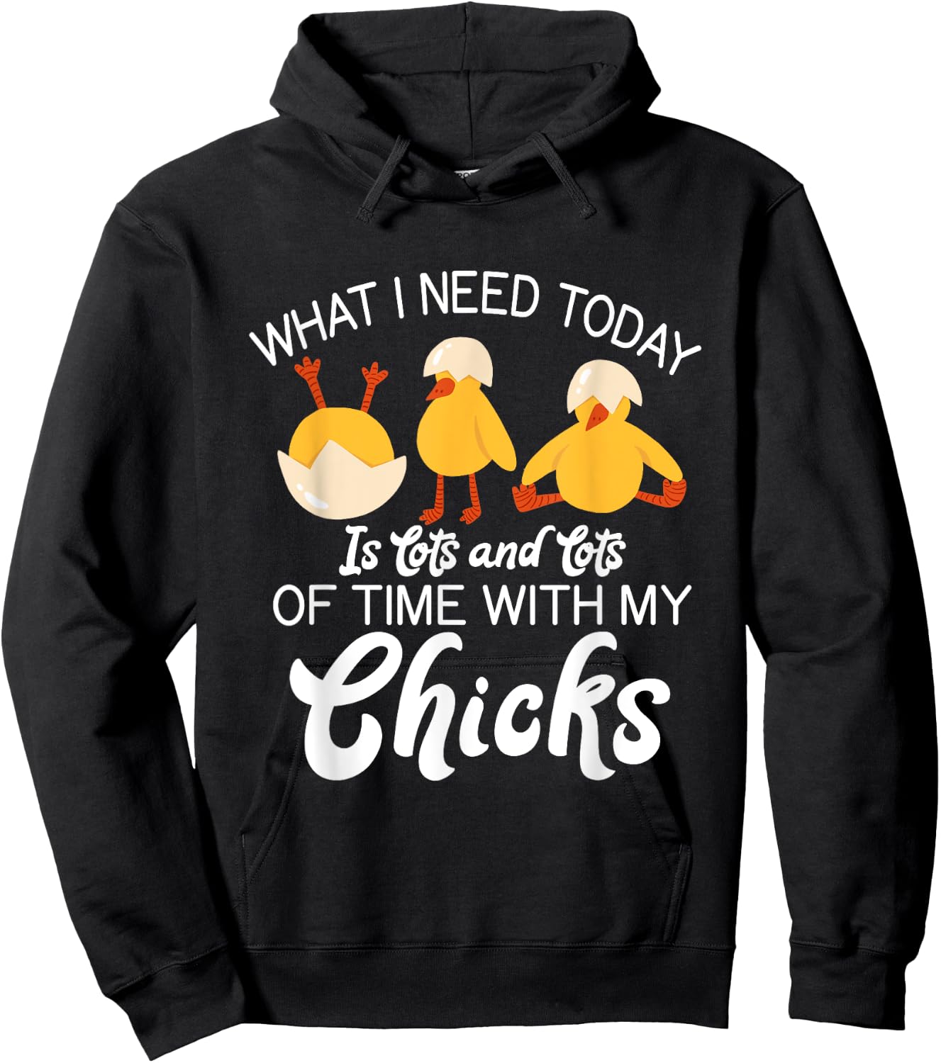 What i need today is lots and lots of time with my Chicks Hoodie - Hoodie | Black