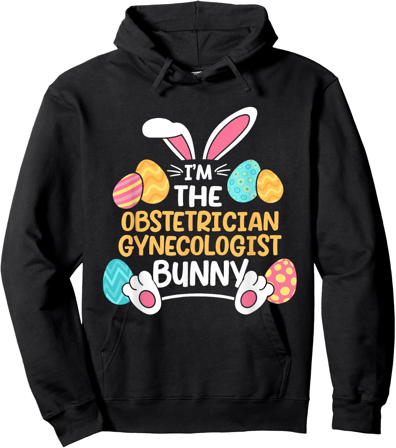 Im The Obstetrician Gynecologist Bunny Obgyn Easter Ob-gyn Hoodie - Hoodie | Black