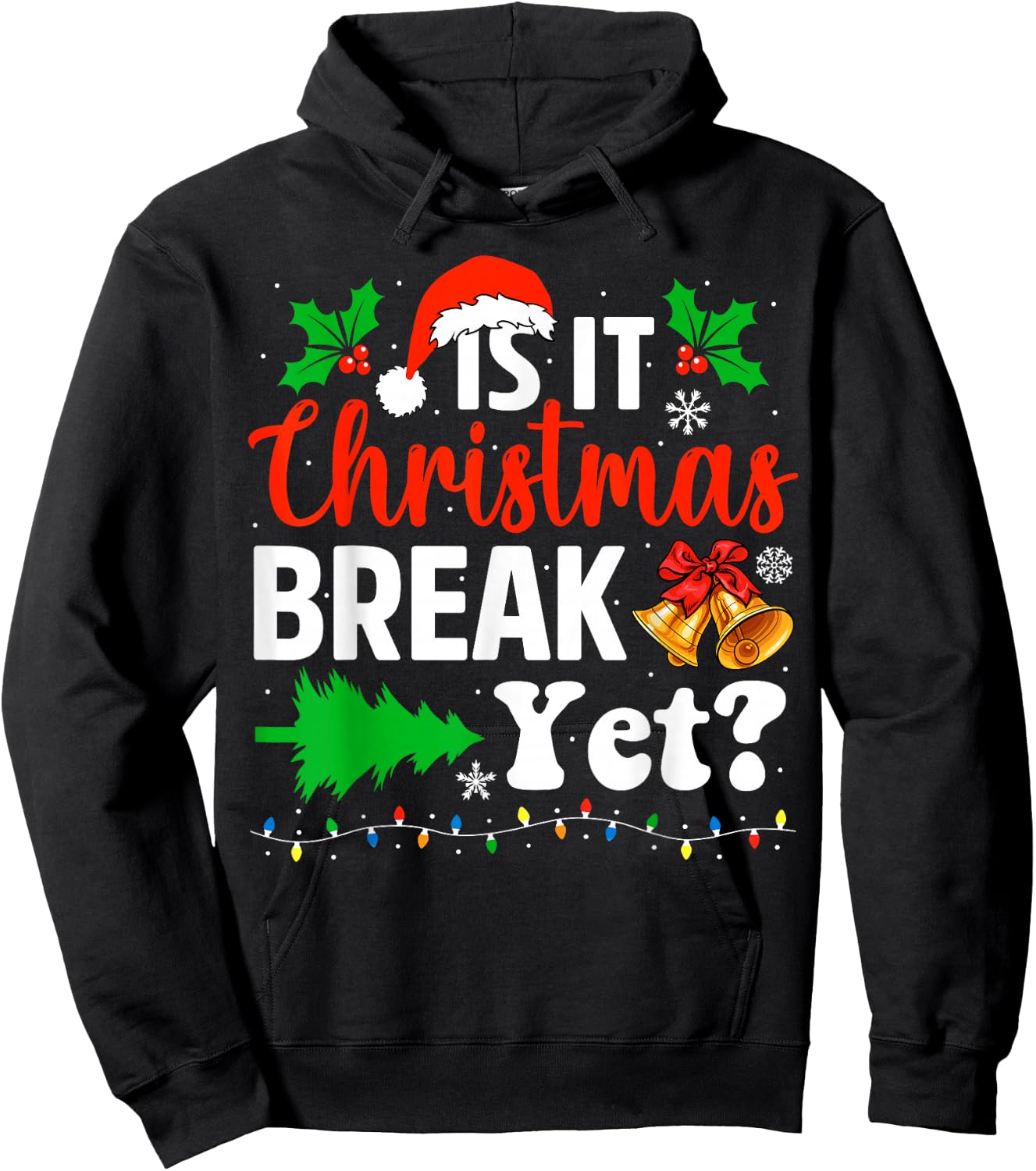 Is It Christmas Break Yet Funny Xmas Holiday Teacher Hoodie - Hoodie | Black