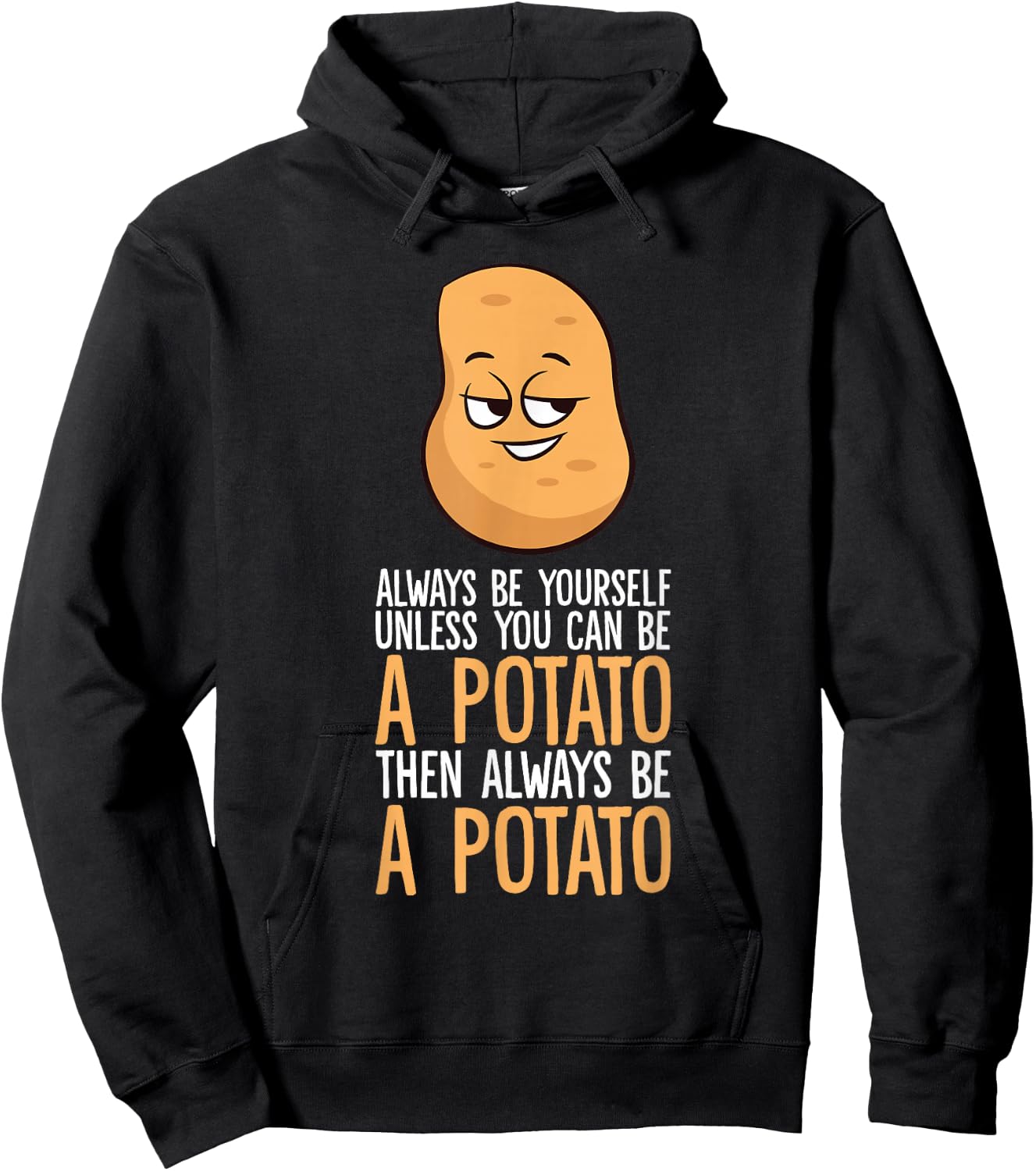 Always Be Yourself Unless You Can Be A Potato Hoodie - Hoodie | Black