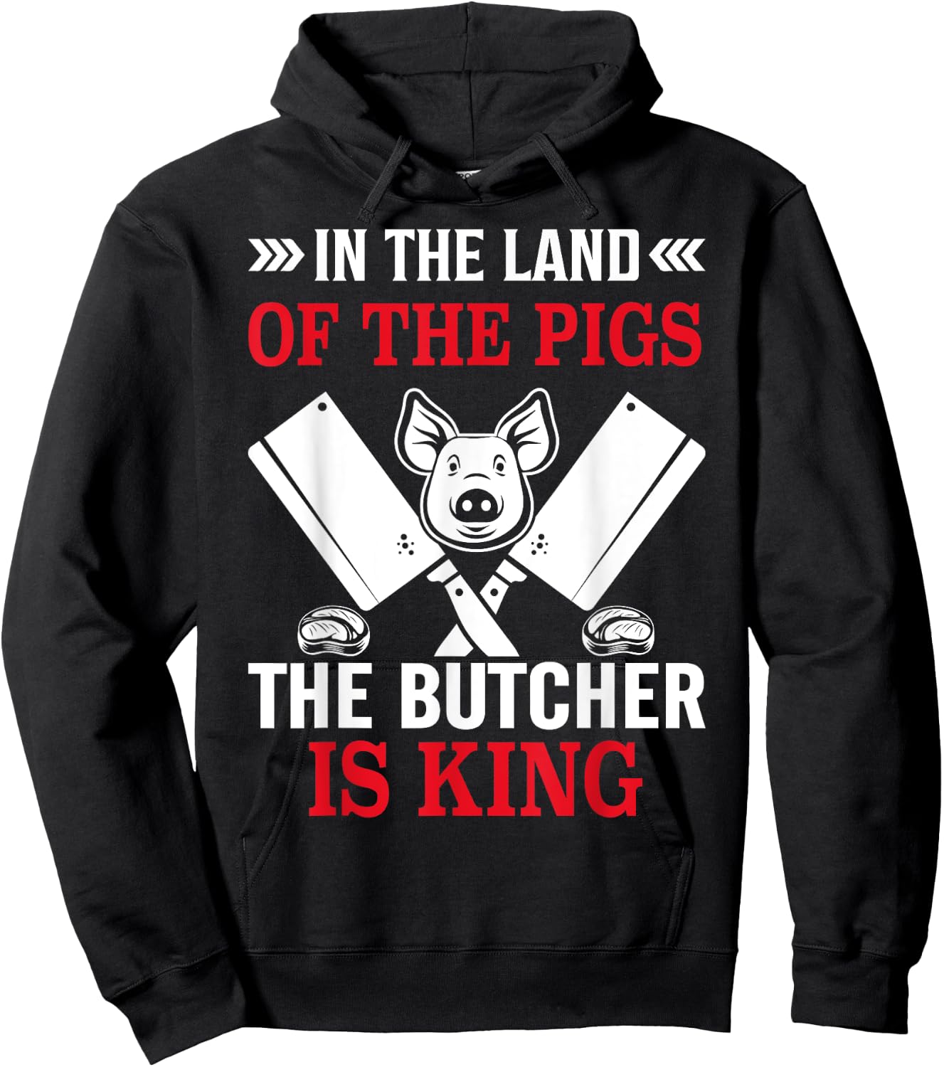 In The Land Of The Pigs The Butcher Is King Hoodie - Hoodie | Black