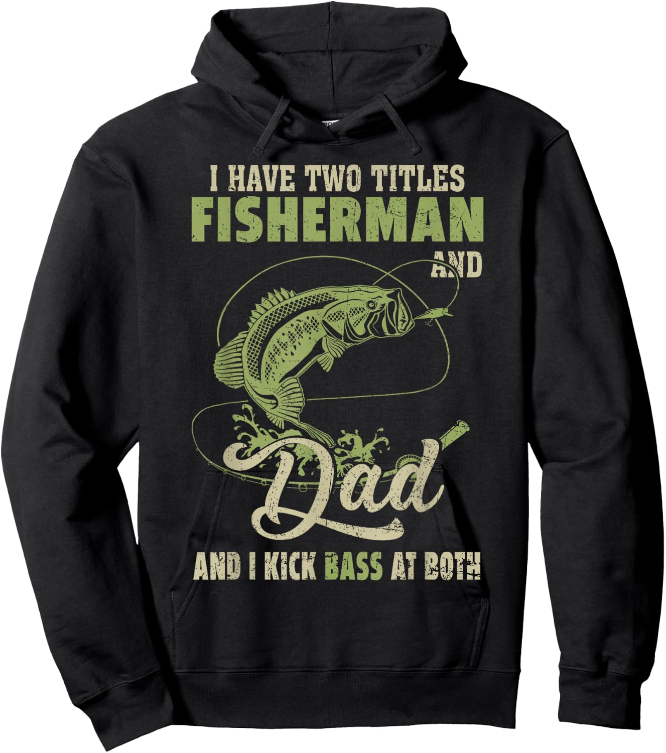I Have Two Titles Fisherman And Dad And I Kick Bass At Both Hoodie - Hoodie | Black