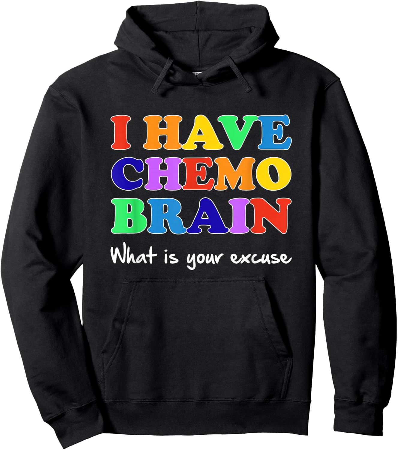 I Have Chemo Brain What is Your Excuse Hoodie - Hoodie | Black