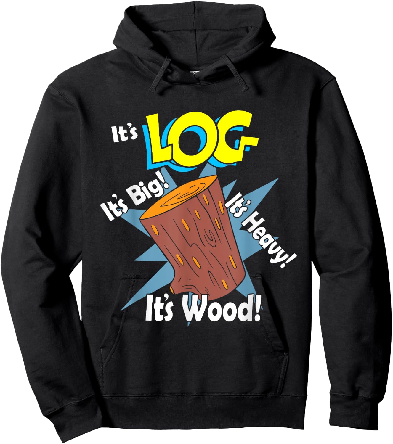 It's Log It's Big It's Heavy It's Wood Apparel Hoodie - Hoodie | Black