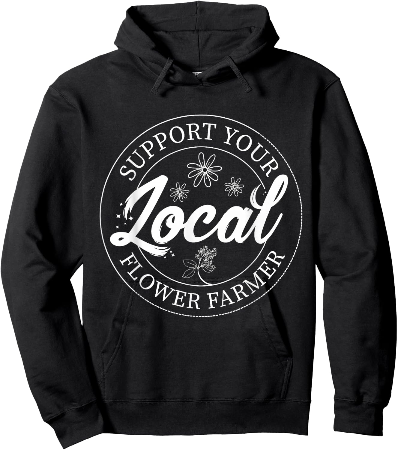 Support Your Local Flower Farmer Fresh Flower Market Florist Hoodie - Hoodie | Black