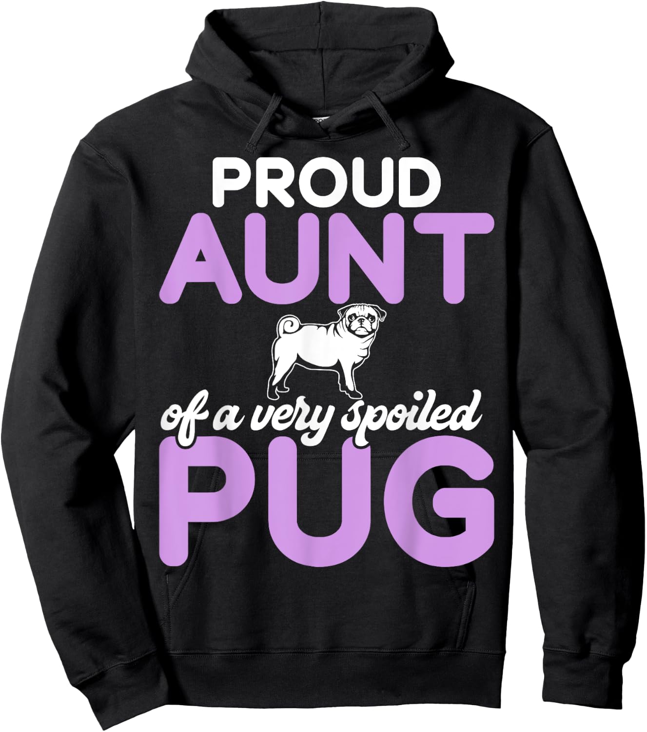 Proud Aunt of a very spoiled Pug Aunt Hoodie - Hoodie | Black