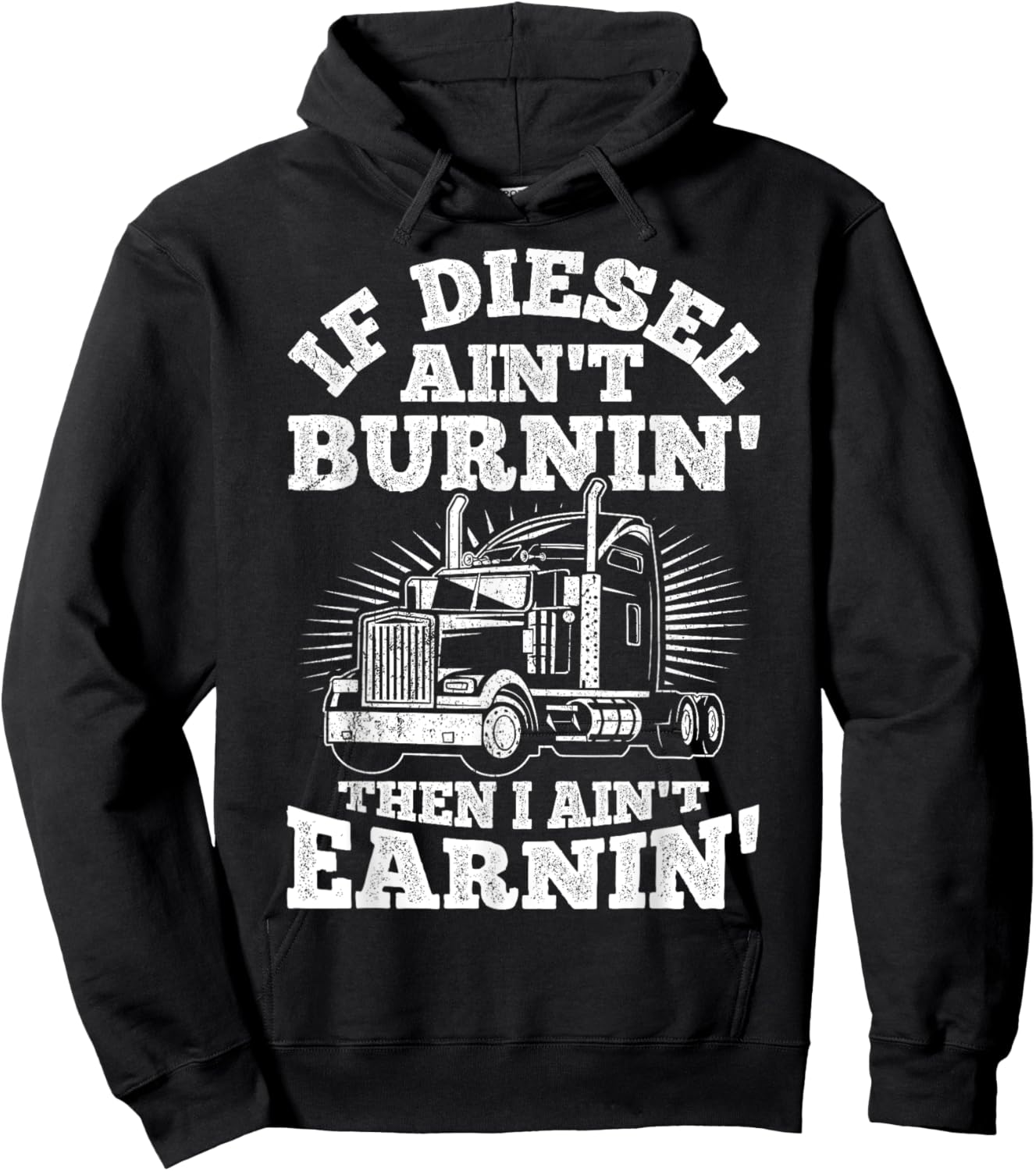 If Diesel Ain't Burnin' Then I Ain't Earning Truck Lover Hoodie - Hoodie | Black