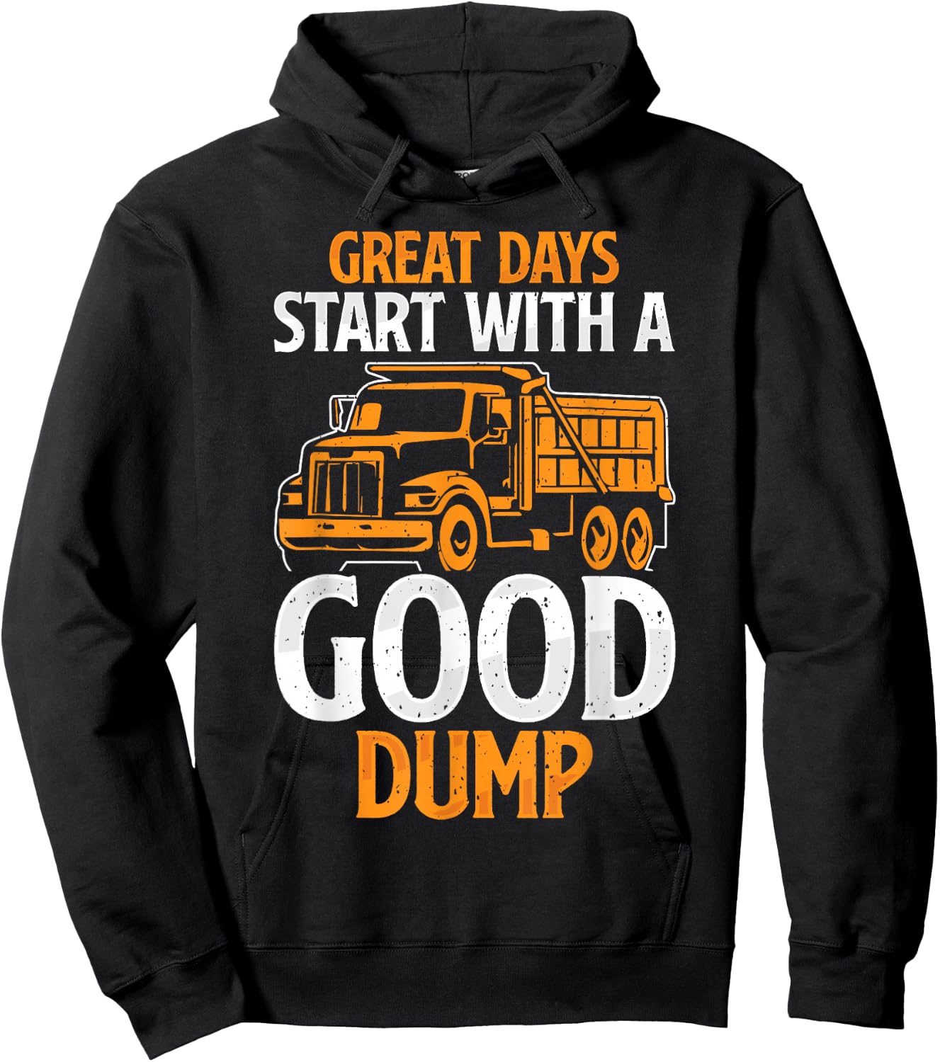 Great Days Start With A Good Dump Funny Dump Truck Driver Hoodie - Hoodie | Black