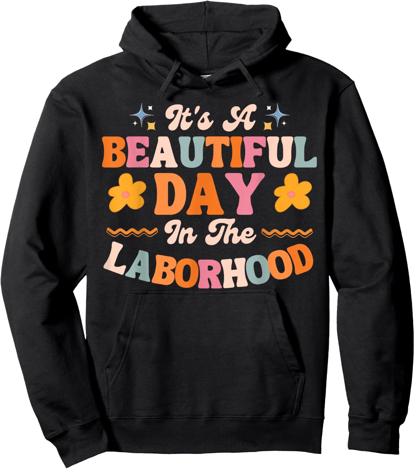 Labor and Delivery L&D Nurse Beautiful Day In The Laborhood Hoodie - Hoodie | Black