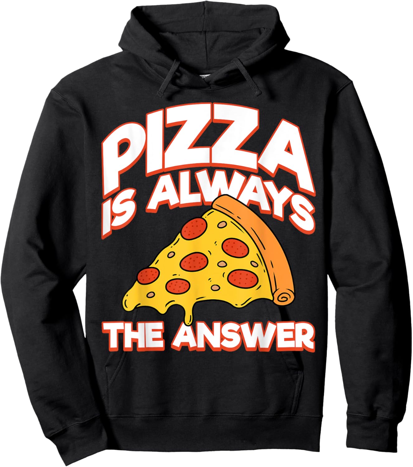 Funny Pizza Is Always the Answer Men Women Foodies Fun Pizza Hoodie - Hoodie | Black