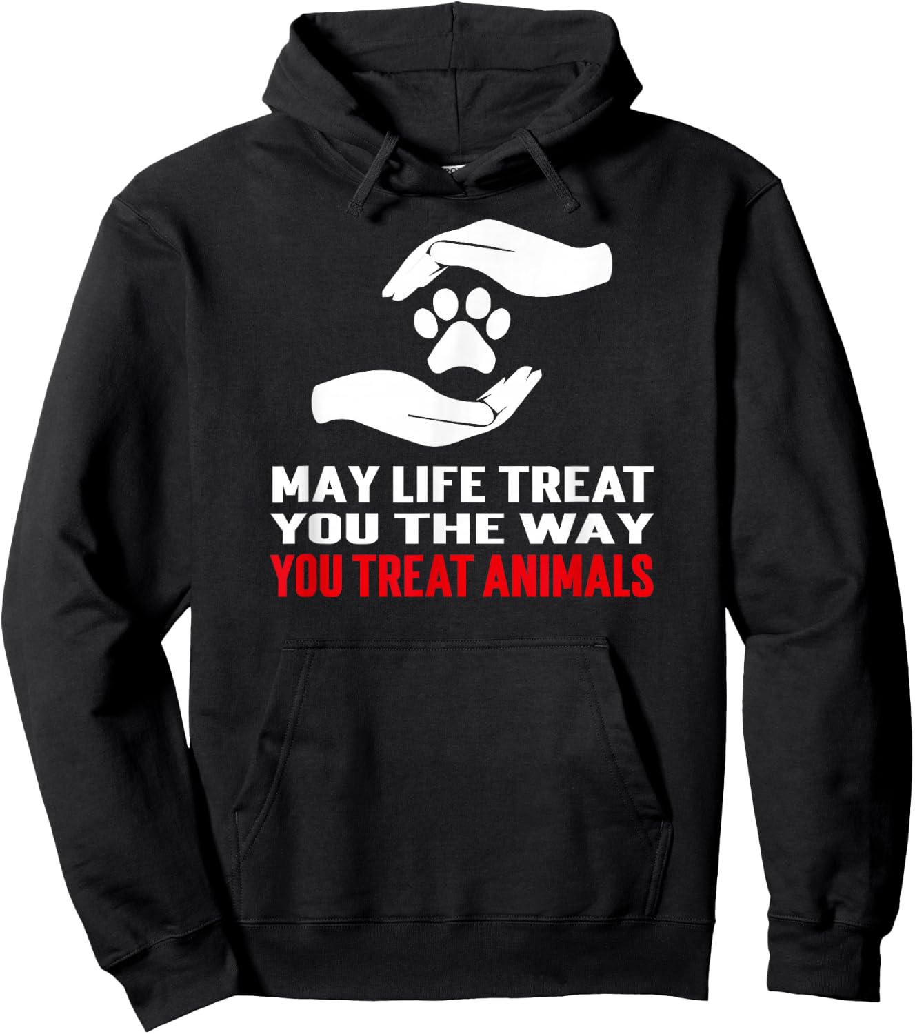 May Life Treat You The Way You Treat Animals Anti Cruelty Hoodie - Hoodie | Black