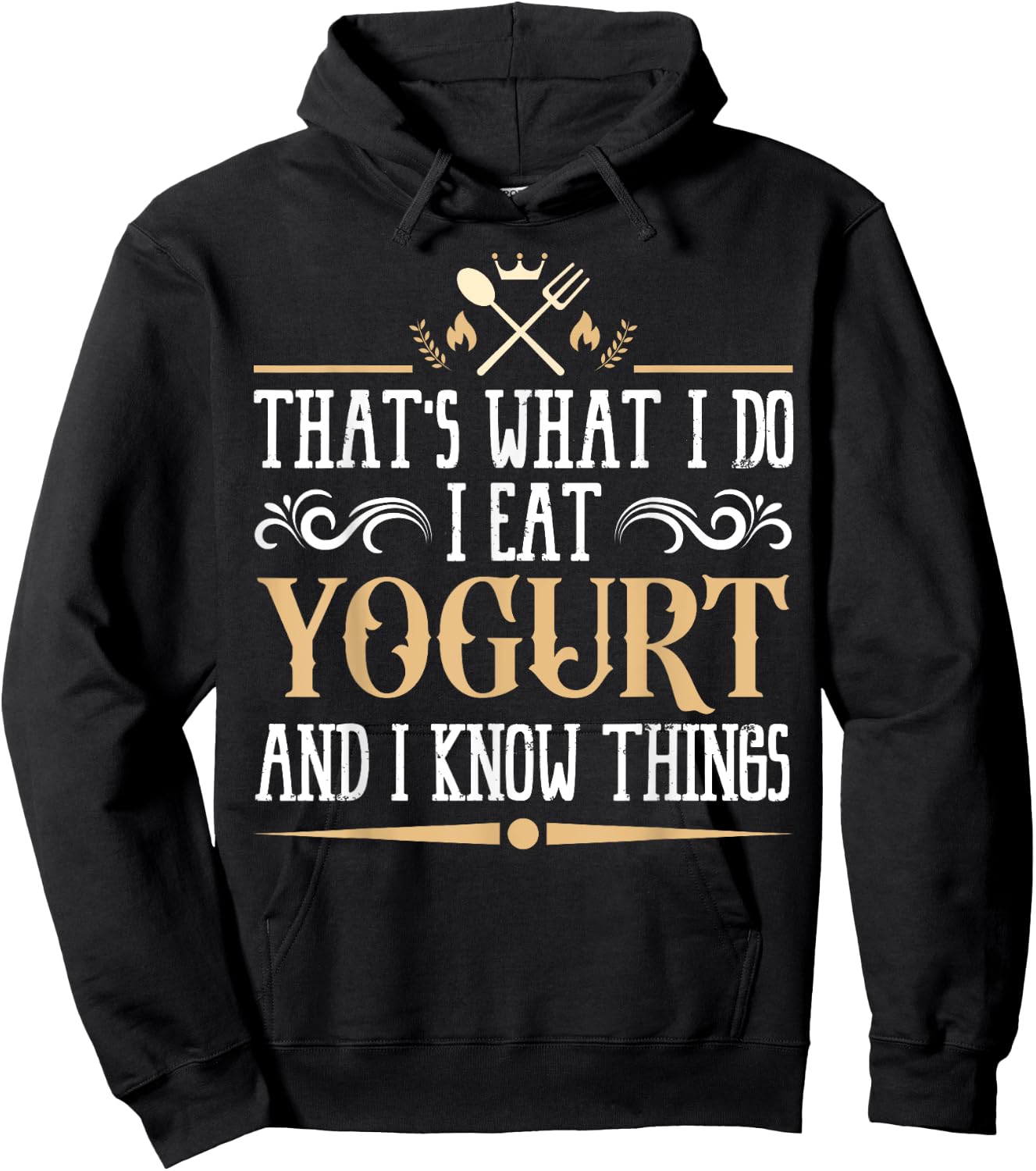 I Eat Yogurt and I Know Things Classic Favorite Food. Hoodie - Hoodie | Black