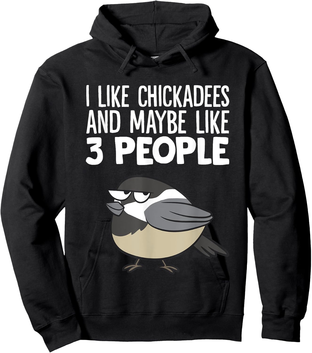 Chickadee Birding I Like Chickadees And Maybe Like 3 People Hoodie - Hoodie | Black