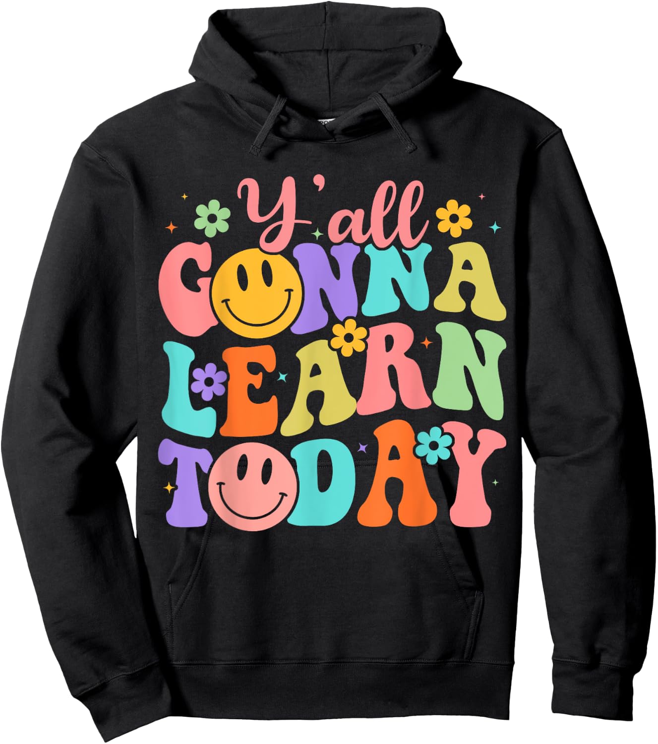 Teacher Y'all Gonna Learn Today First Day Of School Teachers Hoodie - Hoodie | Black