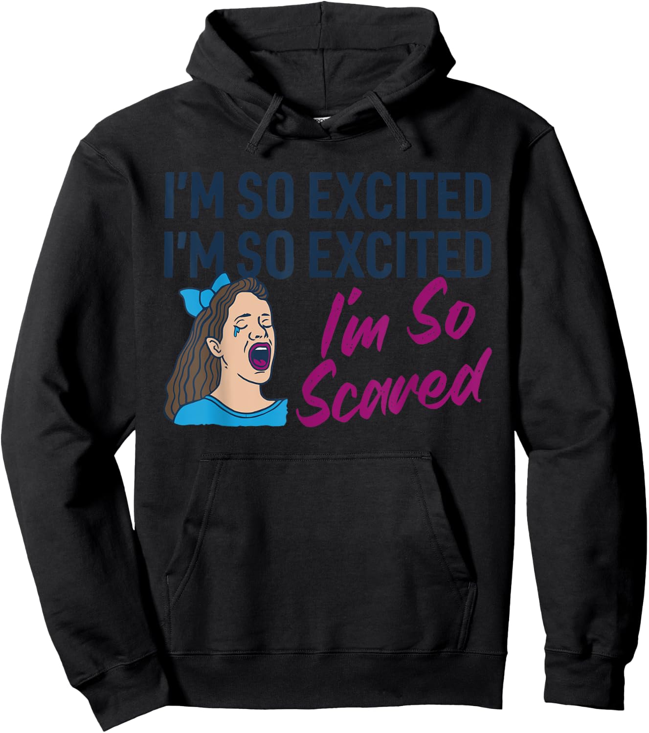 I'm So Excited I'm So Excited I'm So Scared Funny Apparel Hoodie - Hoodie | Black