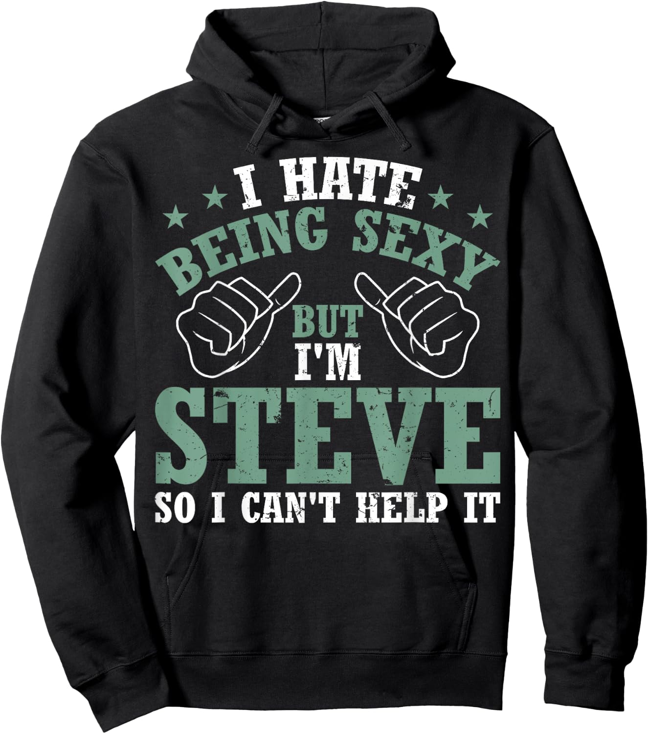 Funny Steve I Hate Being Sexy But I'm Steve Birthday Hoodie - Hoodie | Black