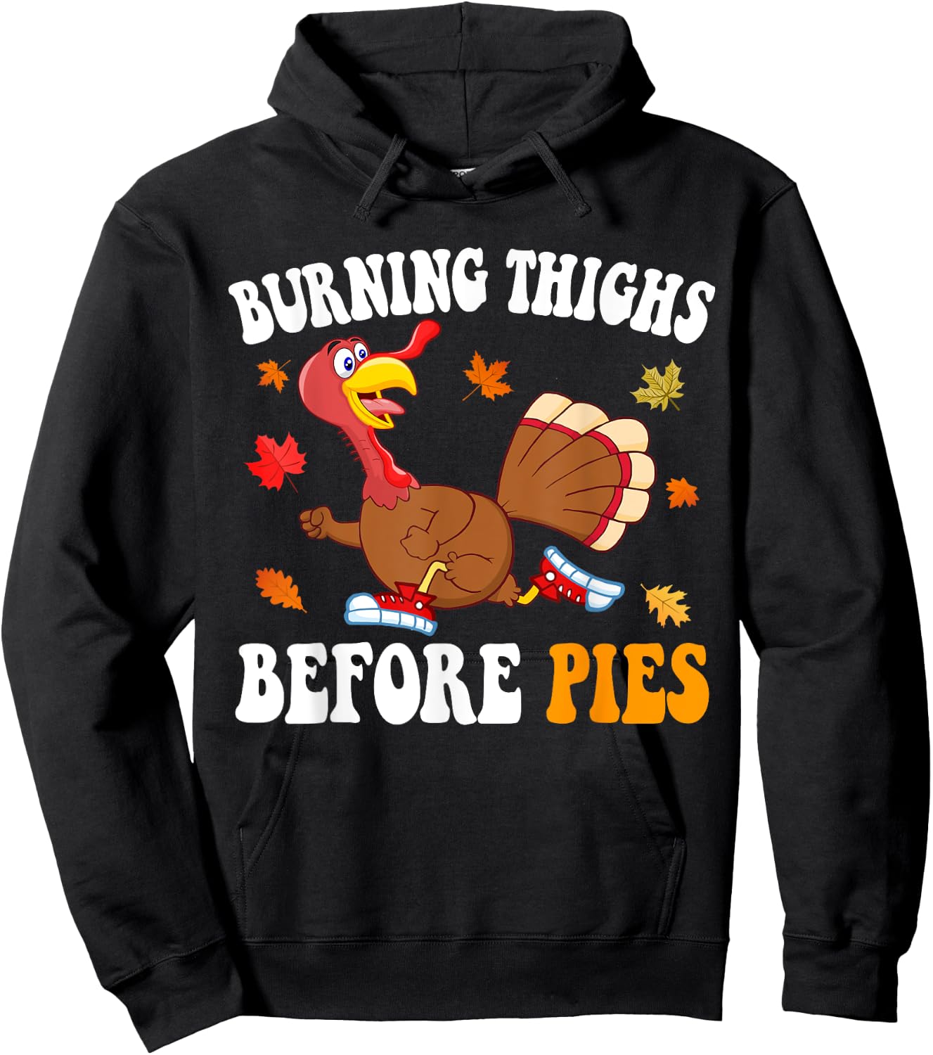 Burning Thighs Before Pies Thanksgiving Running Turkey Trot Hoodie - Hoodie | Black