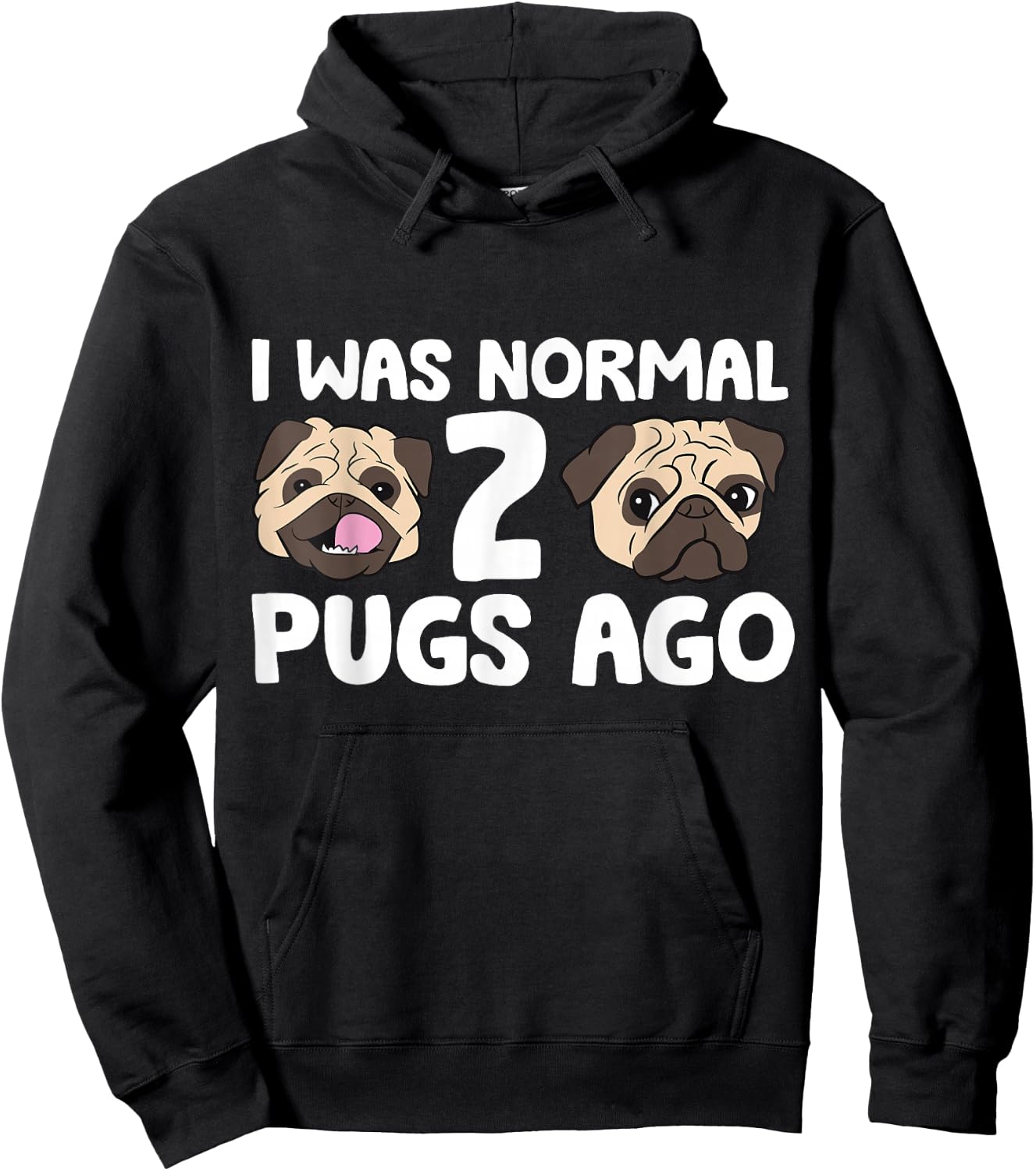 I Was Normal 2 Pugs Ago Pug Dog Owner Hoodie - Hoodie | Black