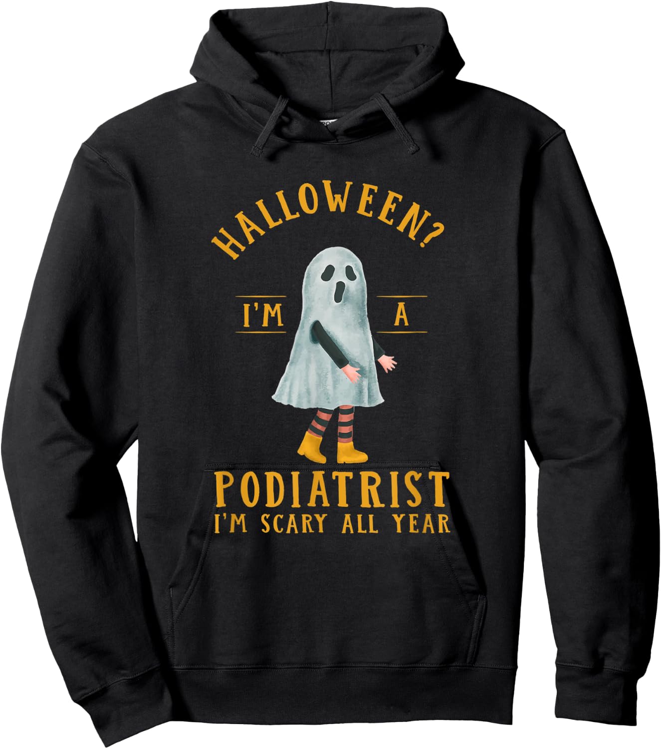Podiatrist I'm Scary All Year Podiatry Halloween Foot Doctor Hoodie - Hoodie | Black