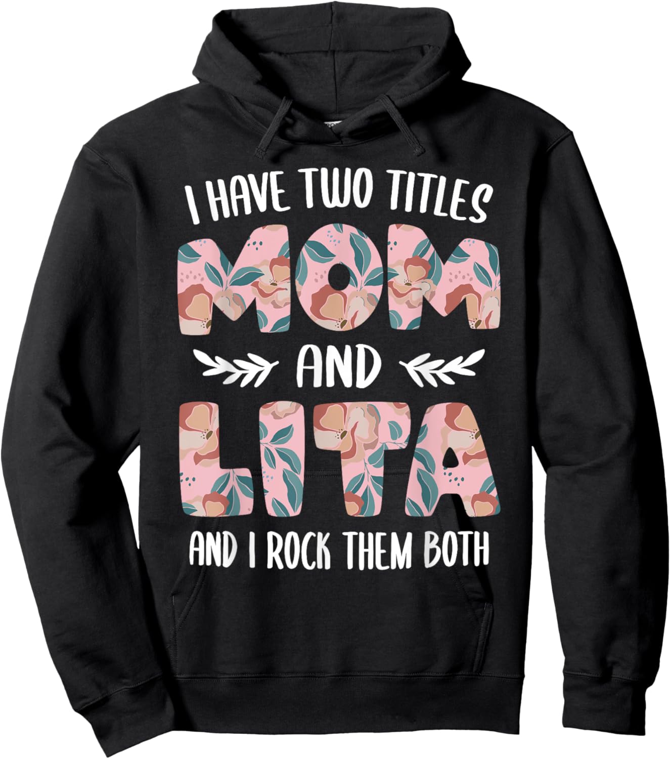 Lita Shirts Cute I have two Titles Mom and Lita Hoodie - Hoodie | Black