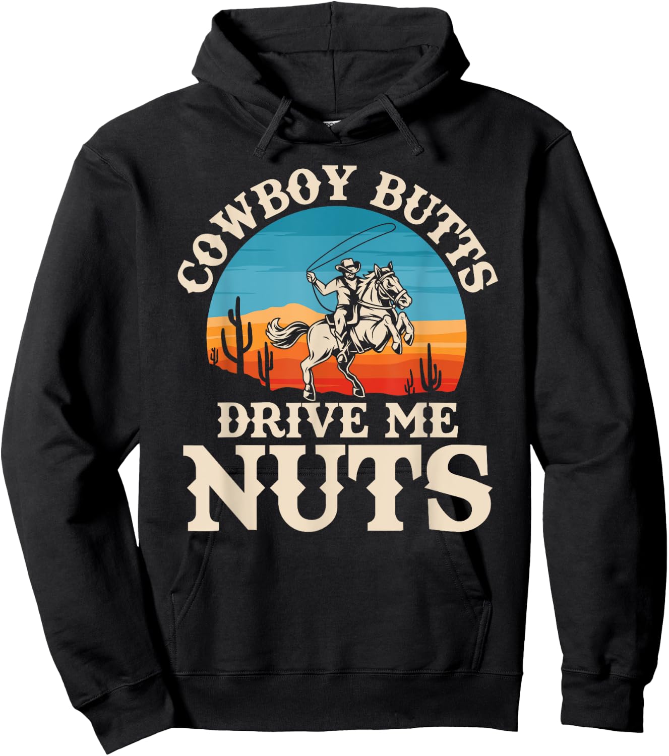 Cowboy Butts Drive Me Nuts Funny Cowgirl Sarcastic Jokes Hoodie - Hoodie | Black