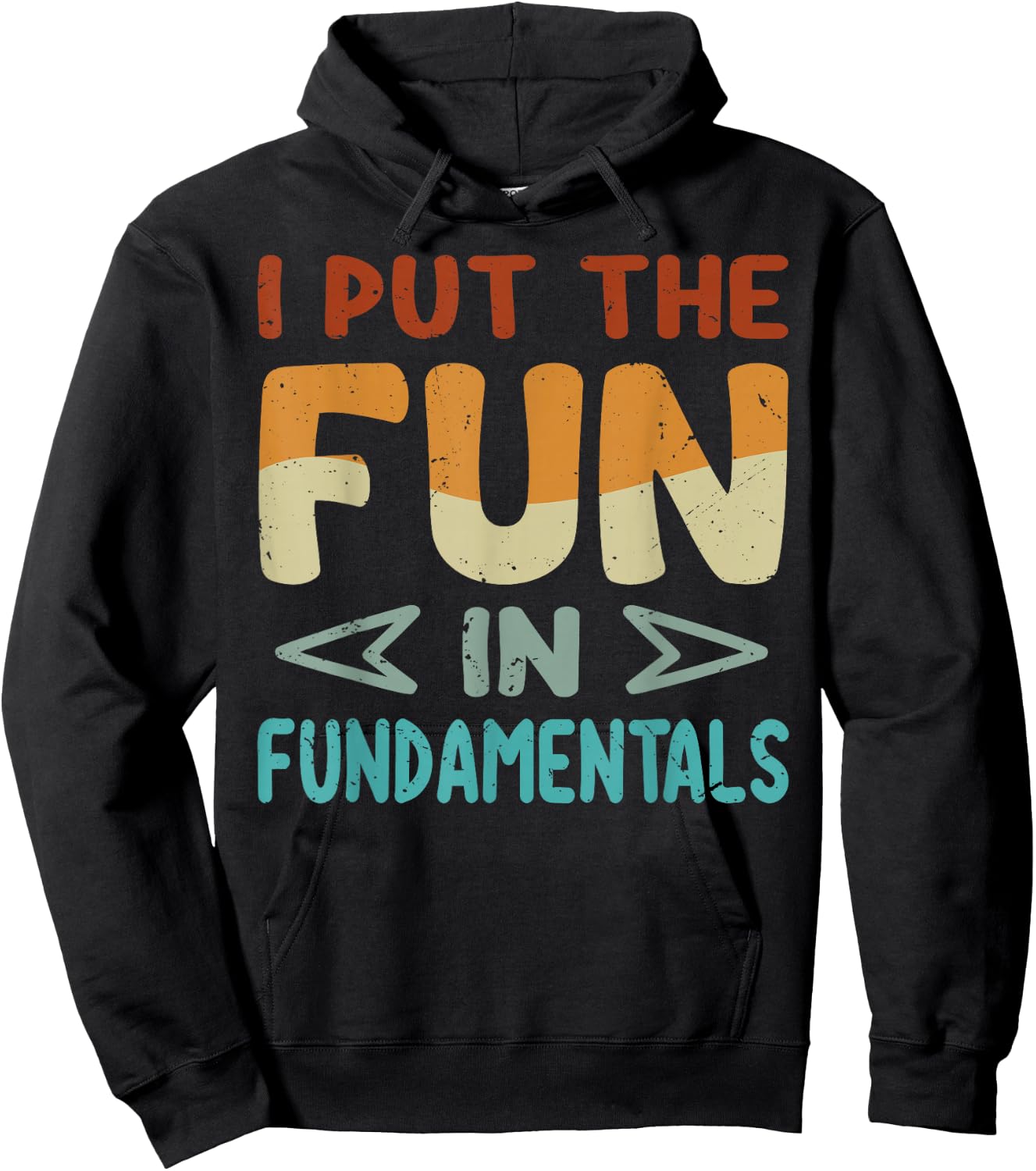 I Put The Fun In Fundamentals - Funny Saying Hoodie - Hoodie | Black