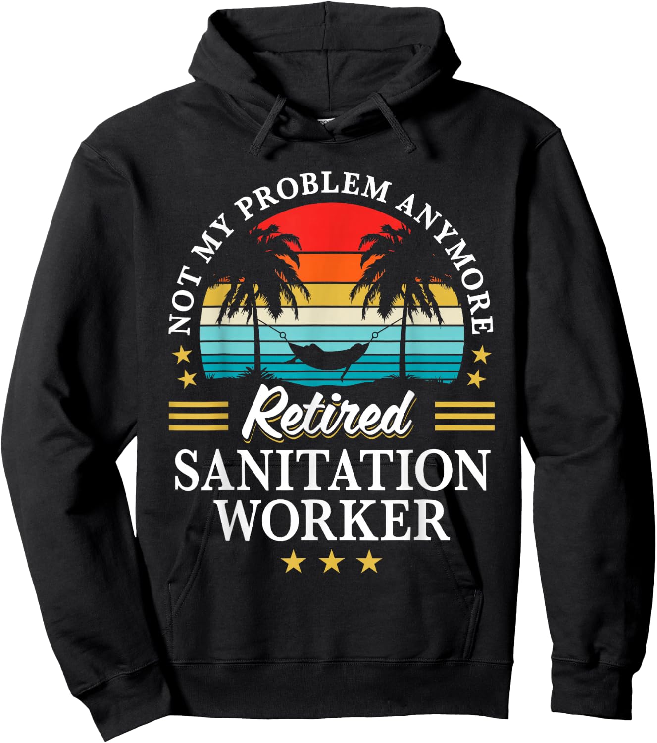 Retired Sanitation Worker Not My Problem Retirement Hoodie - Hoodie | Black