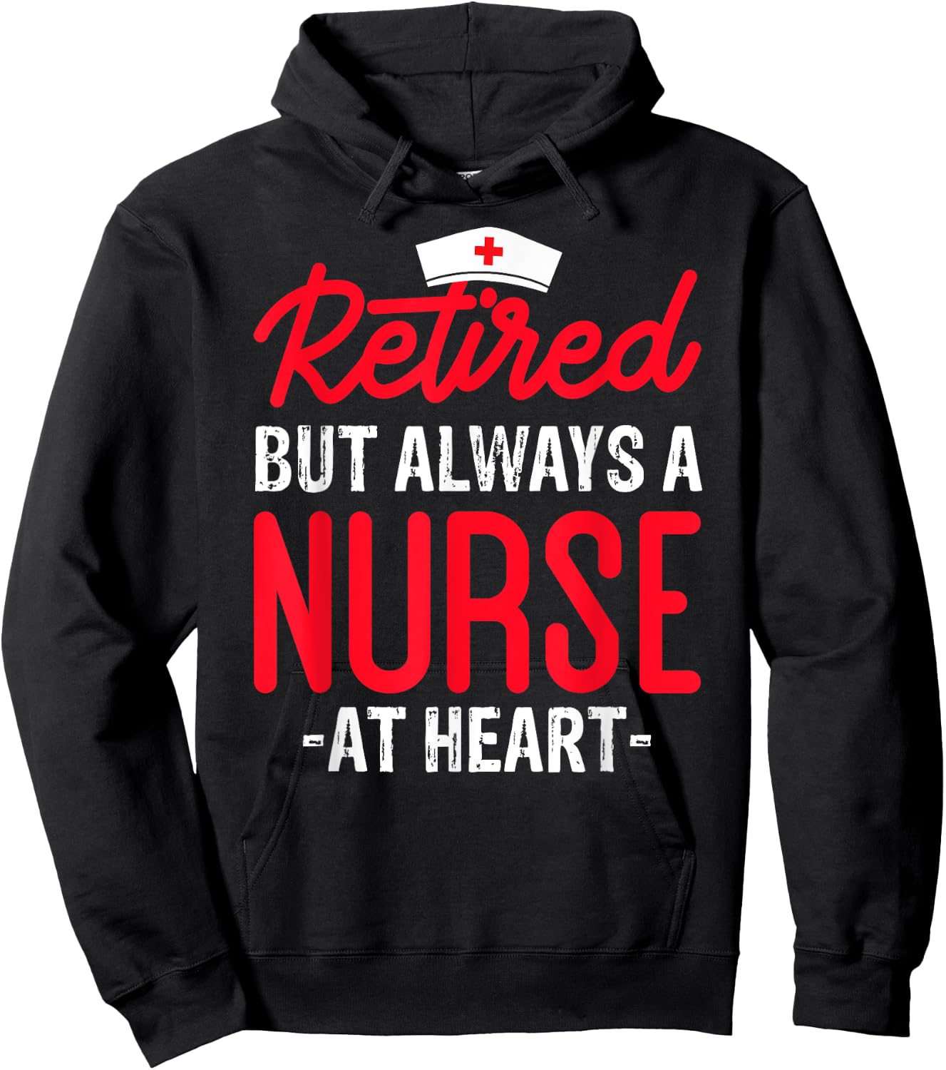 Retired But Always a Nurse at Heart Hoodie - Hoodie | Black