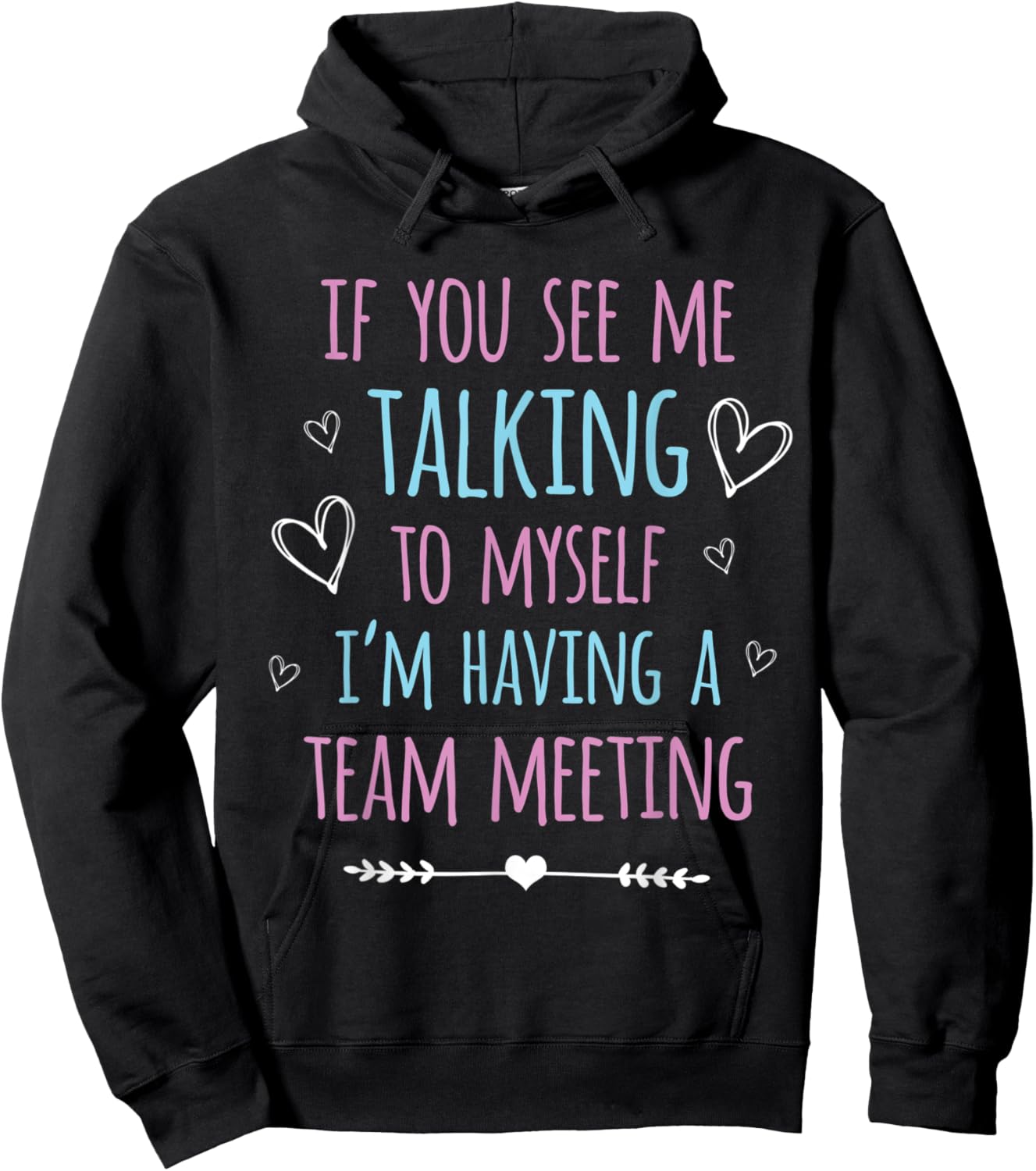 If You See Me Talking To Myself I'm Having A Team Meeting Hoodie - Hoodie | Black