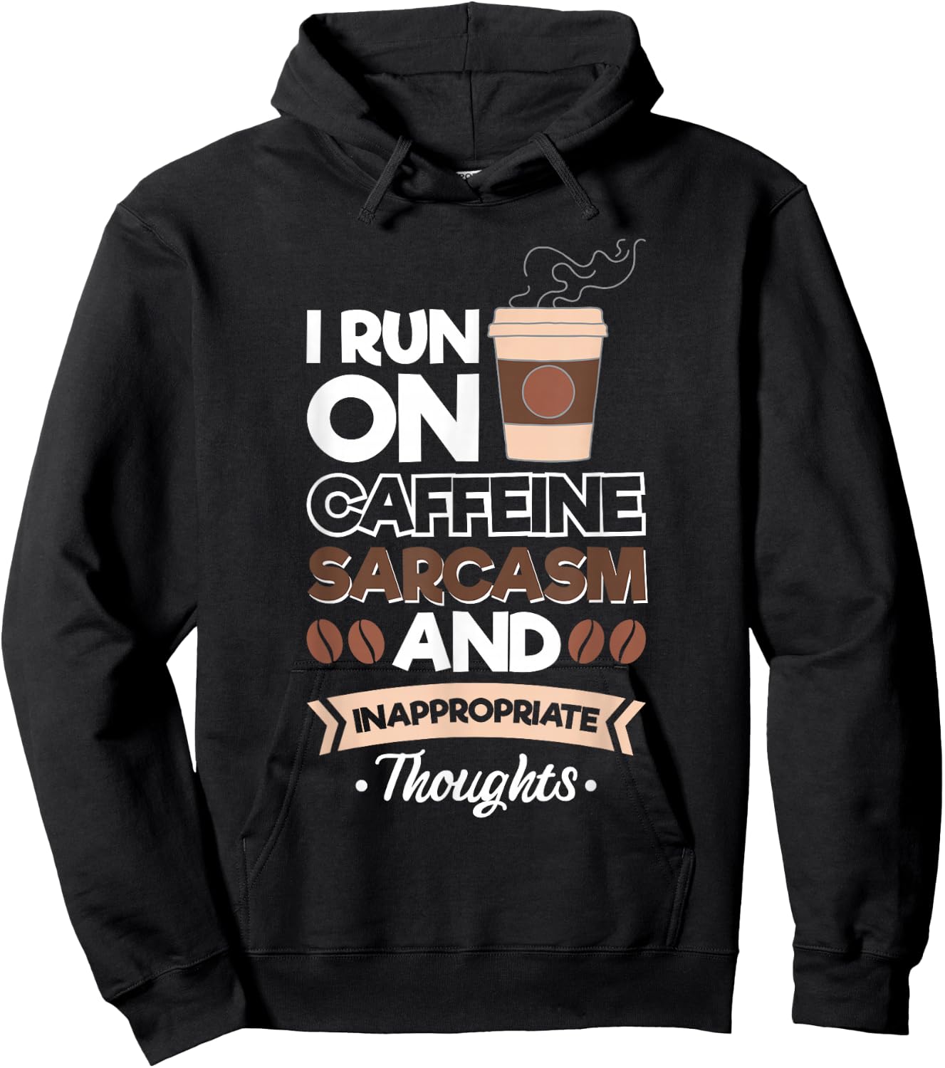 I Run On Caffeine Sarcasm And Inappropriate Thoughts Hoodie - Hoodie | Black