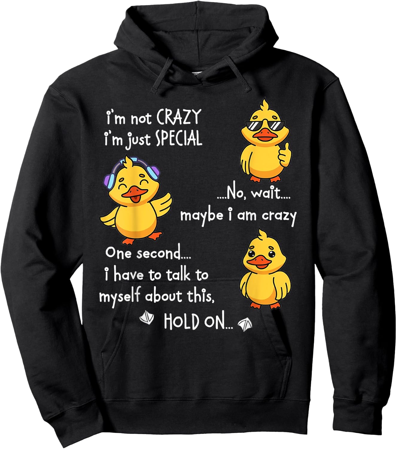 Duck I'm Not Crazy I'm Just Special No Hoodie - Hoodie | Black