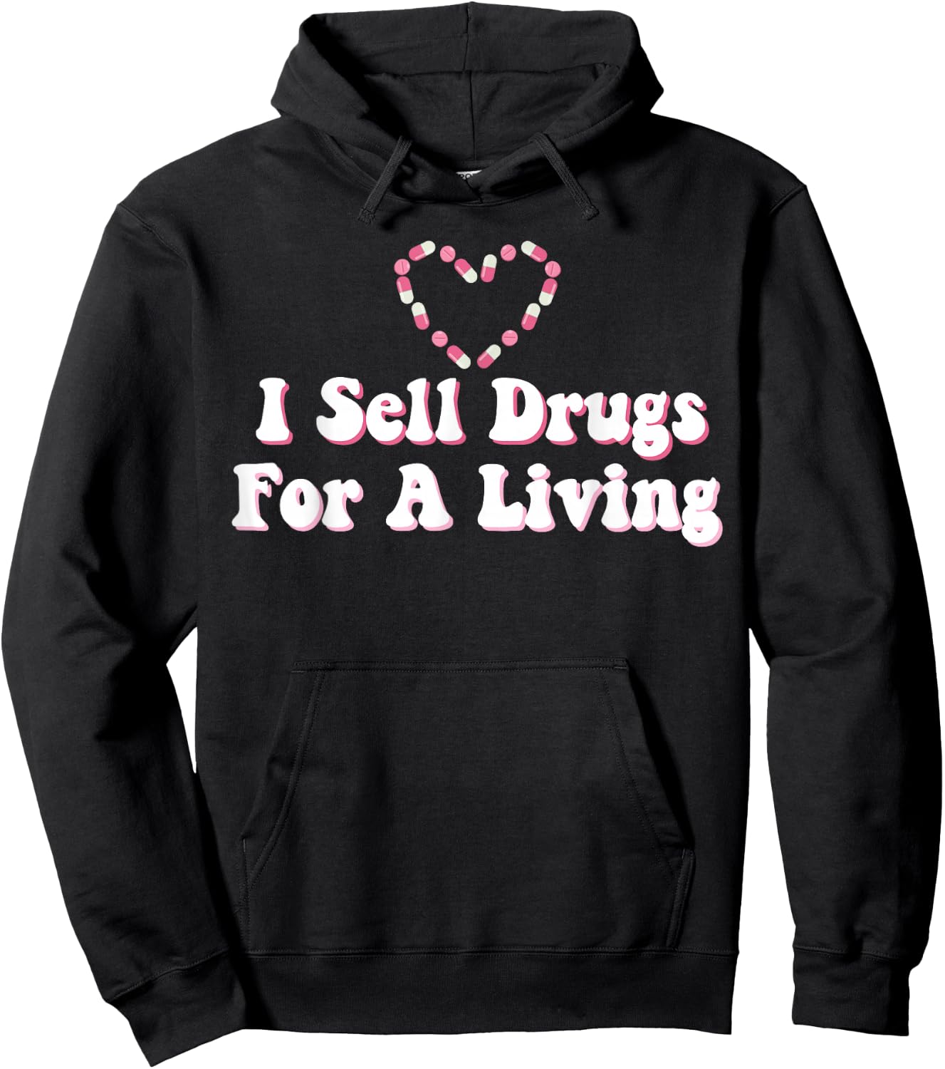 I Sell Drugs For A Living For Pharmacist Hoodie - Hoodie | Black