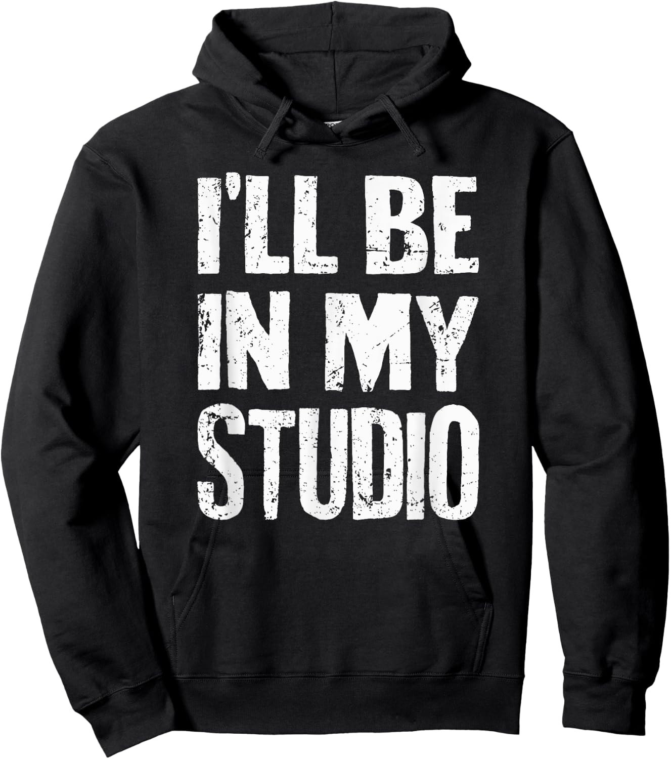 I'll Be In My Studio Sarcastic Joke Quote Hoodie - Hoodie | Black