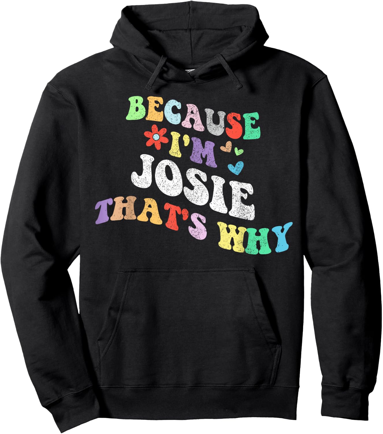 Retro Groovy Because Im Josie Thats Why Funny Custom Name Hoodie - Hoodie | Black