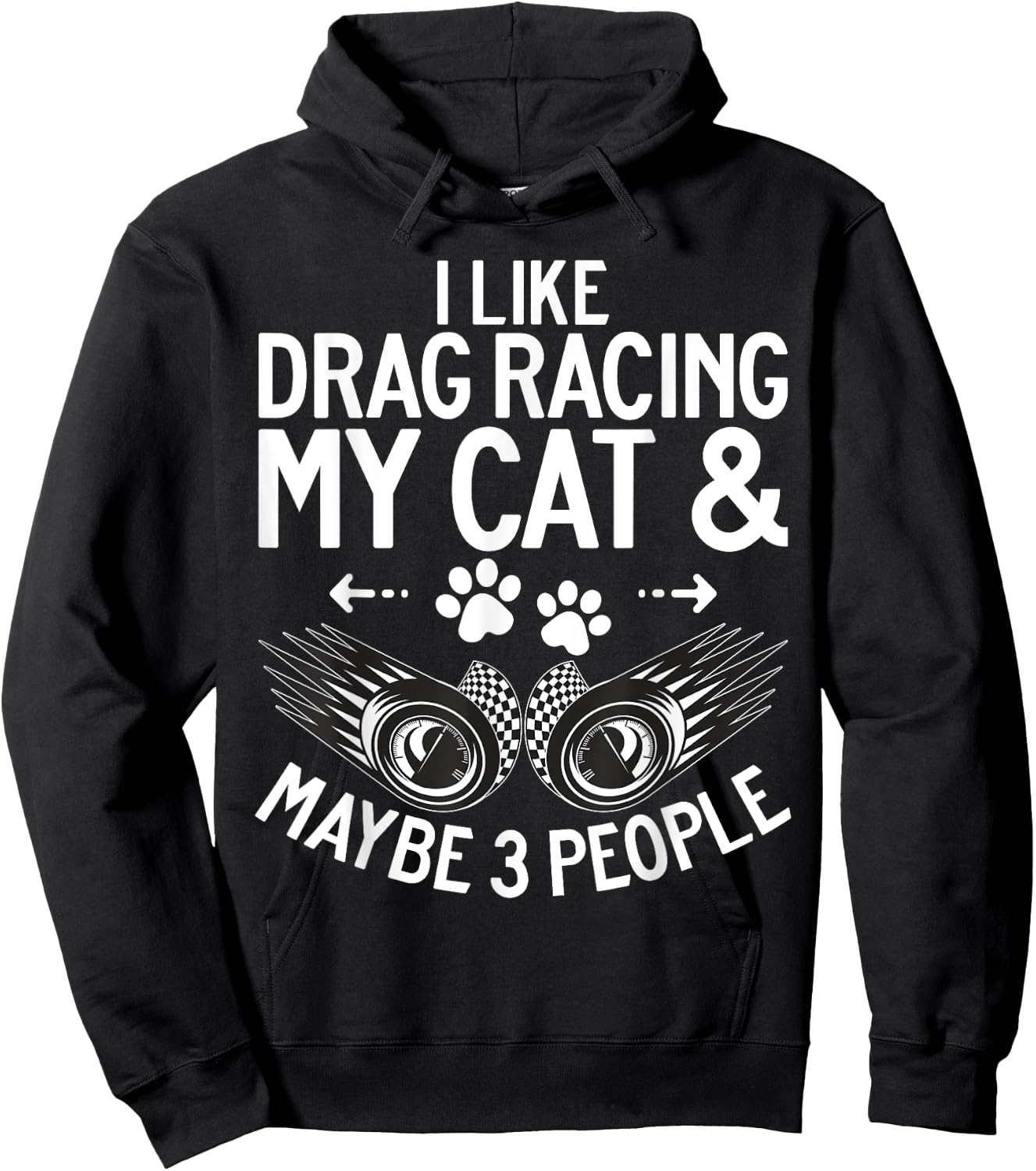 I like Drag Racing my Cat and maybe 3 People Drag Racing Men Women Hoodie - Hoodie | Black