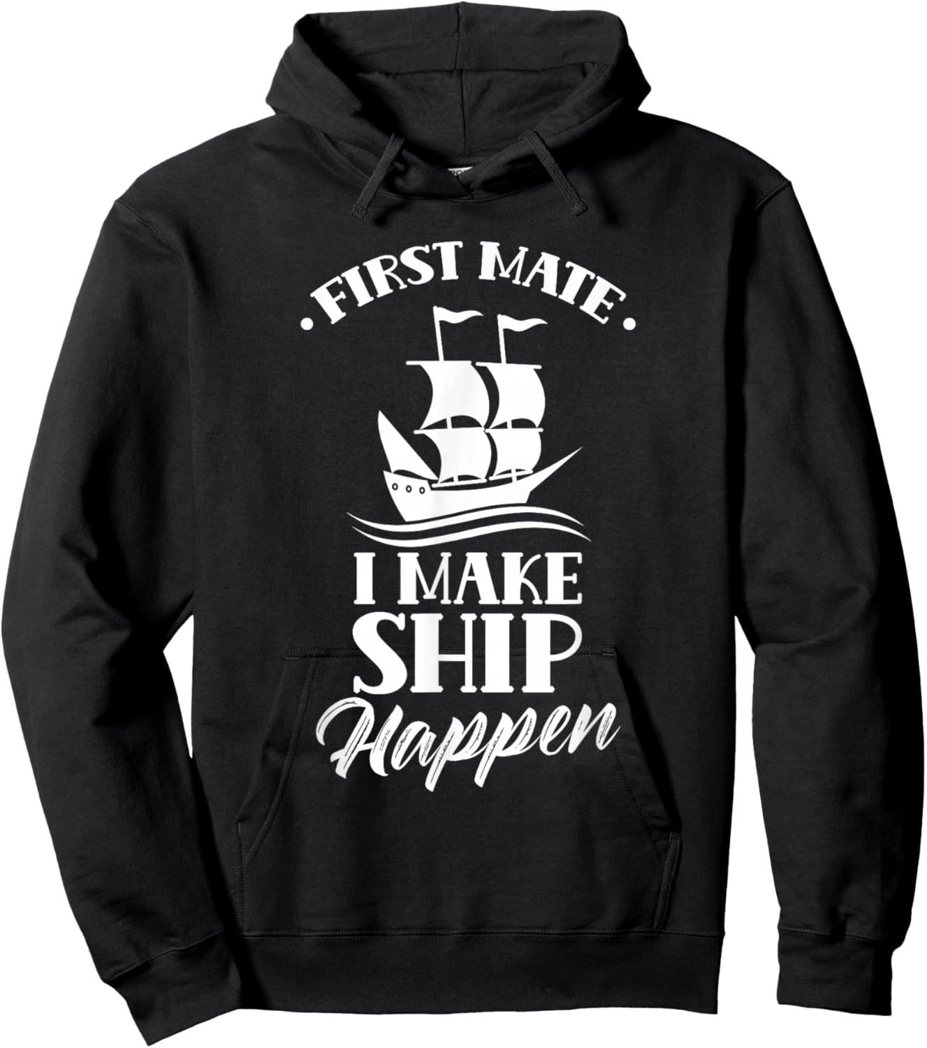 First Officer I Make Ship Happen Ship Boat Yacht Hoodie - Hoodie | Black
