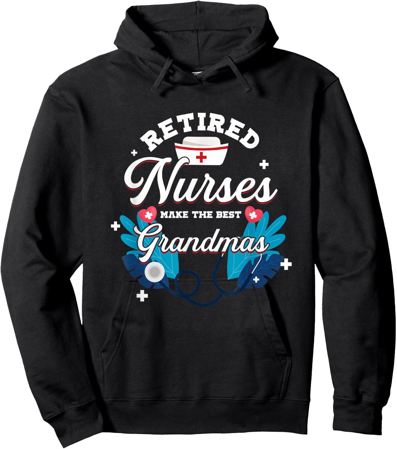 Retired Nurses Make The Best Grandmas | Nursing Grandmother Hoodie - Hoodie | Black