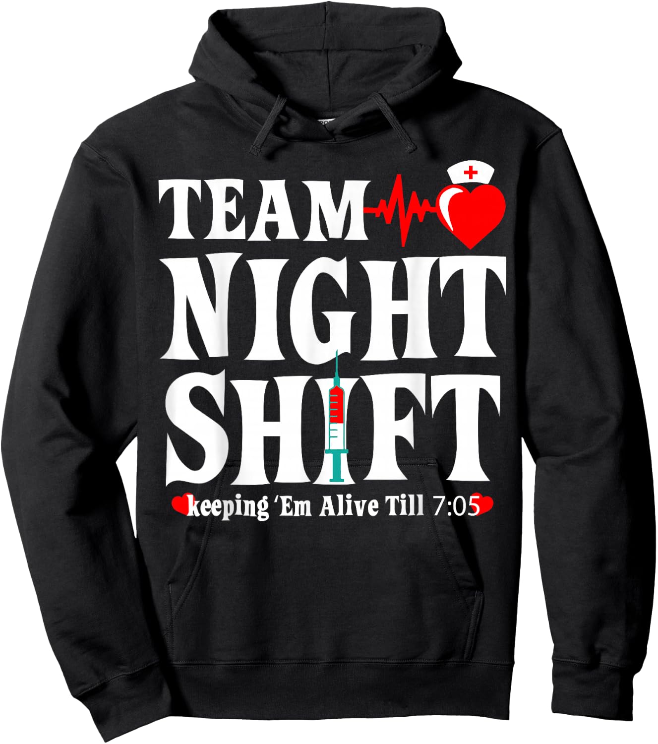 Team Night Shift Keeping Em Alive Till Funny Nurse Hoodie - Hoodie | Black