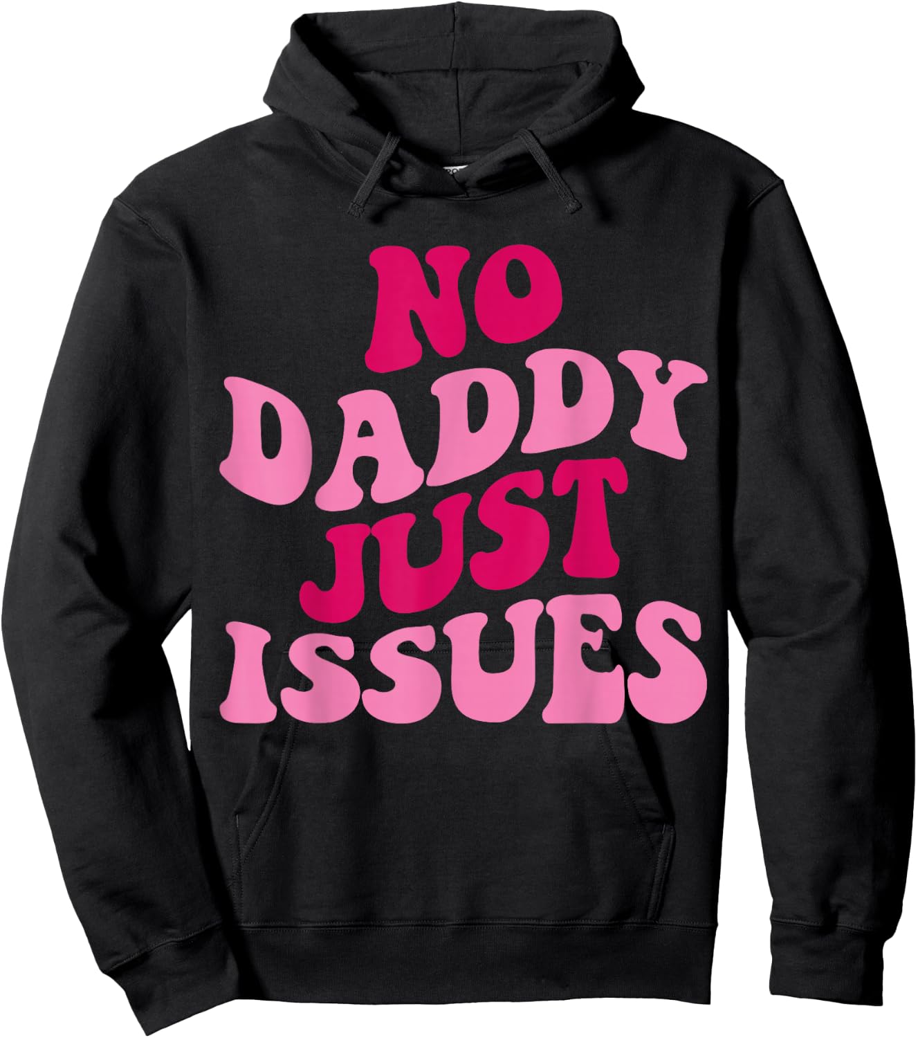 No Daddy Just Issues Funny Saying Groovy Women Apparel Hoodie - Hoodie | Black