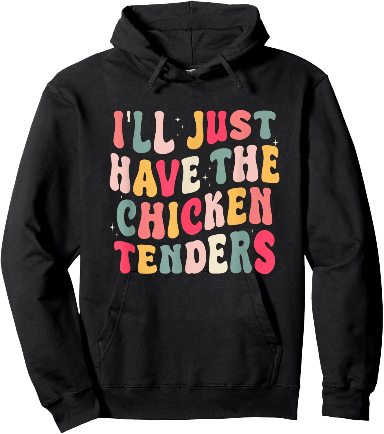 Funny I'll Just Have The Chicken Tenders Hoodie - Hoodie | Black