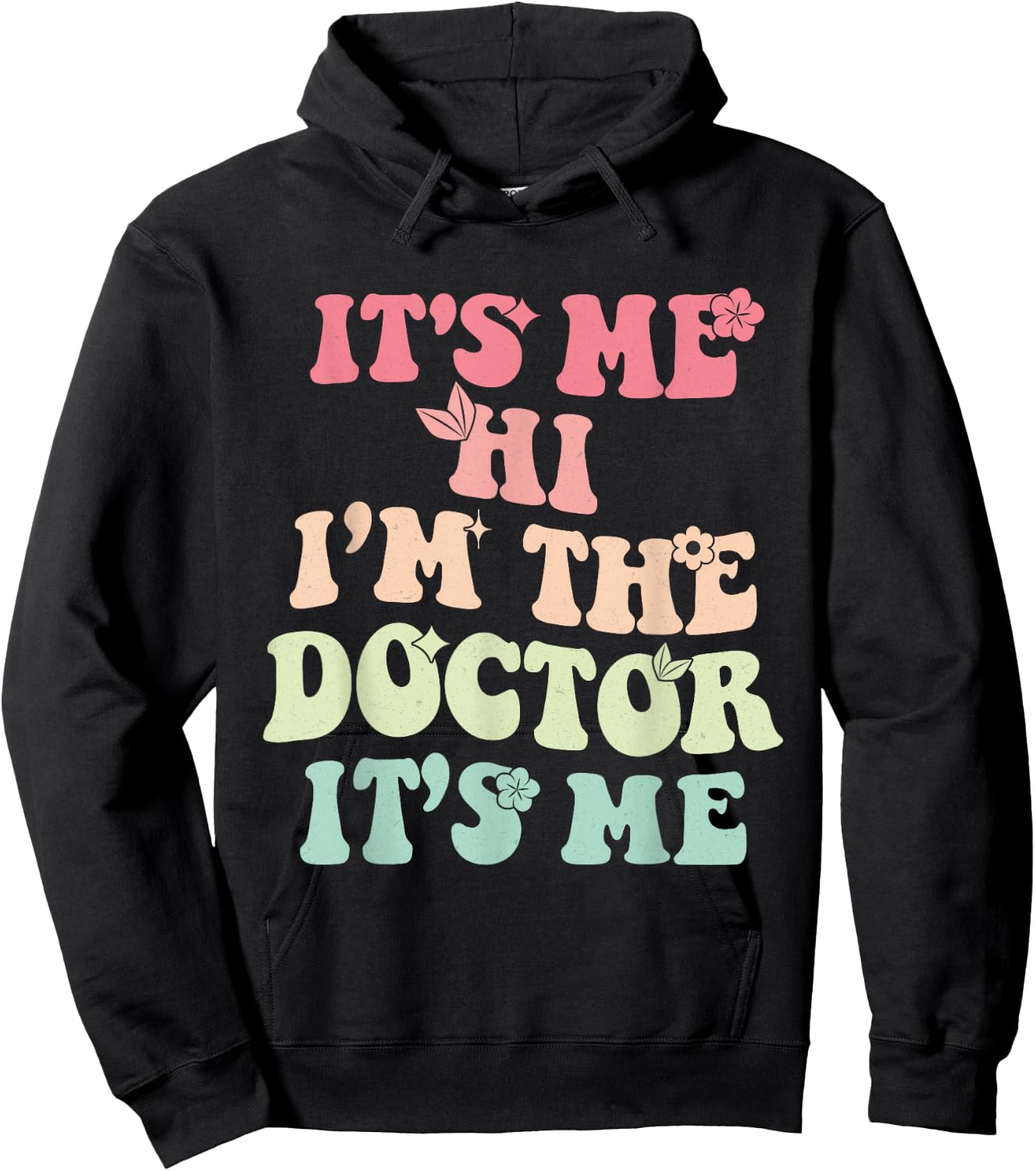 It's Me Hi I'm the Doctor It's Me Doctors Day 2023 Outfit Hoodie - Hoodie | Black