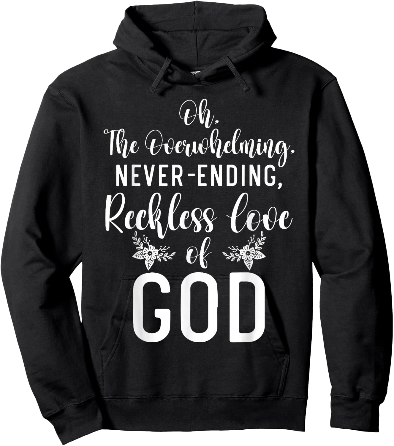 Oh The Overwhelming Never Ending Reckless Love Of God Bible Hoodie - Hoodie | Black