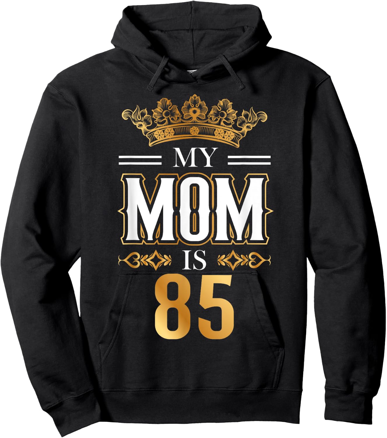 My Mom Is 85 Years Old Cool 85th Birthday for Mommy Mother's Hoodie - Hoodie | Black