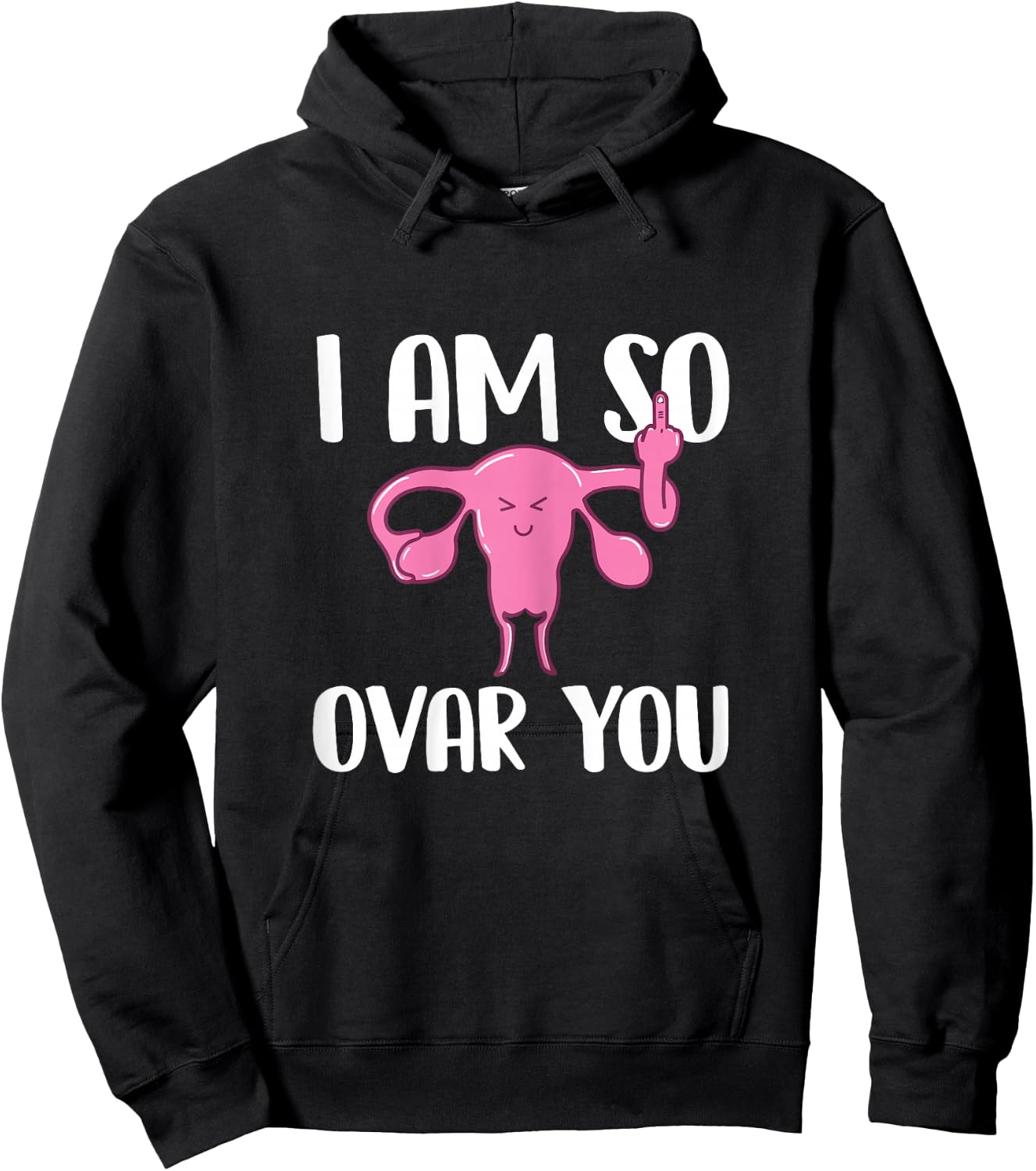 I Am So Ovar You - Hysterectomy Ovarian Uterus Surgery Hoodie - Hoodie | Black