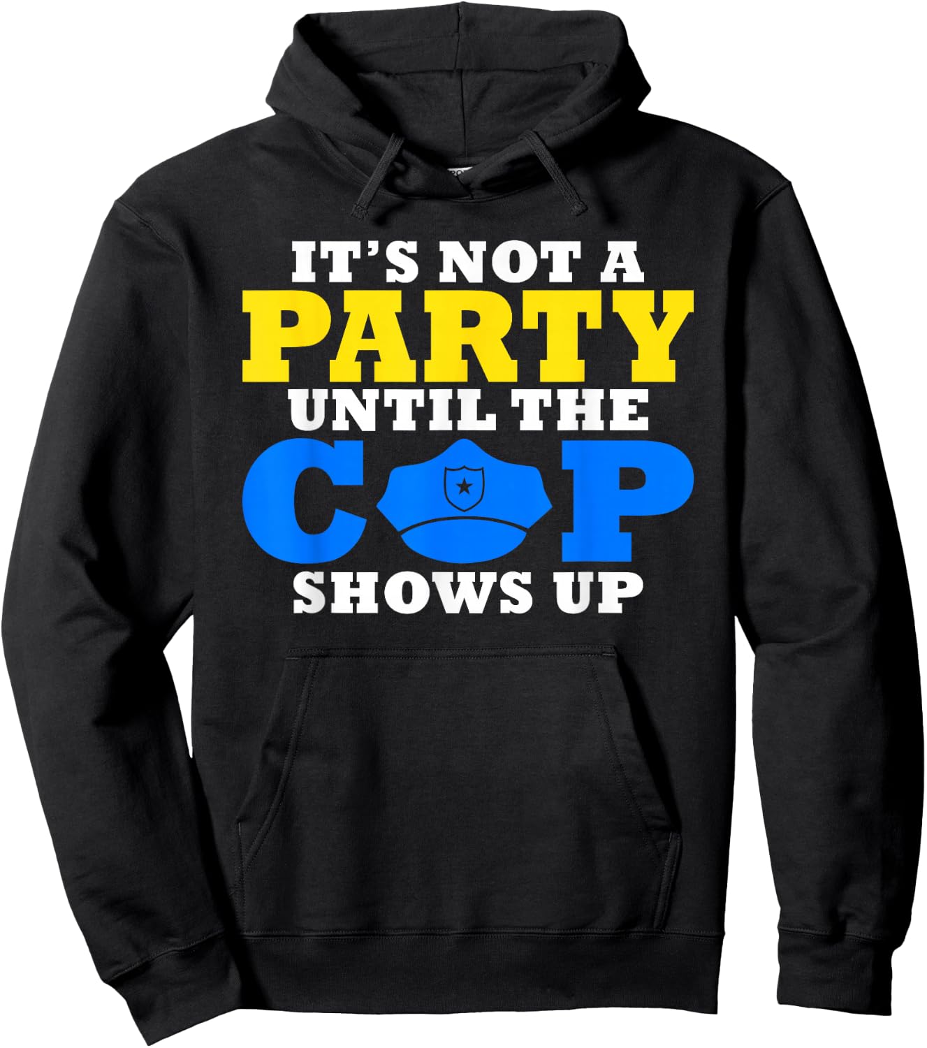 Its not a Party until the Cops shows up Police Hoodie - Hoodie | Black