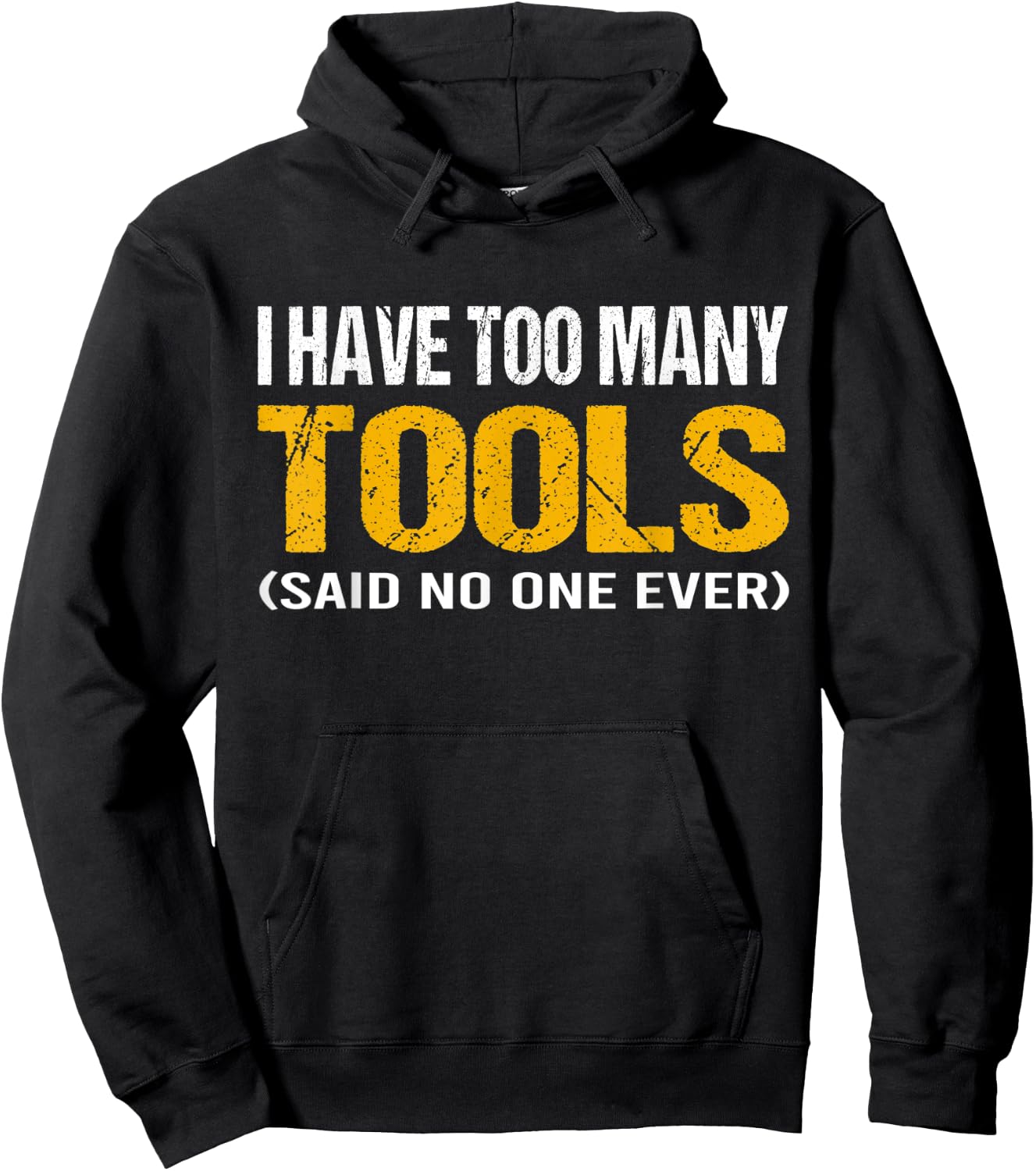 I have too many tools said no one ever handyman funny quote Hoodie - Hoodie | Black