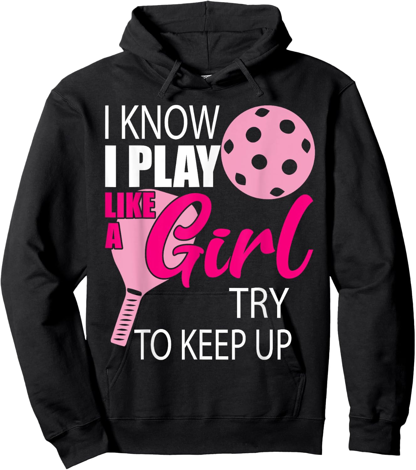 I Know I Play Like A Girl Try To Keep Up - Paddleball Player Hoodie - Hoodie | Black