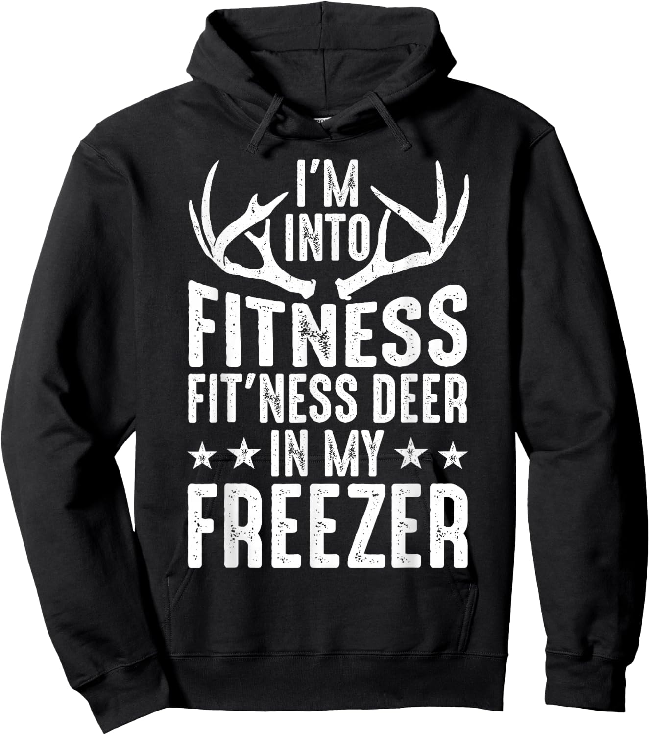 Hunting I'm Into Fitness Deer Freezer Funny Hunter Dad Men Hoodie - Hoodie | Black