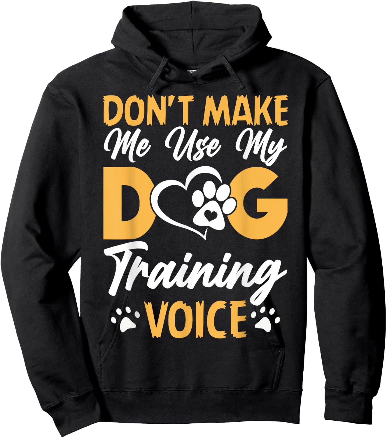 Dog Trainer Don't Make Me Use My Dog Training Voice Women Girls Kids Hoodie - Hoodie | Black