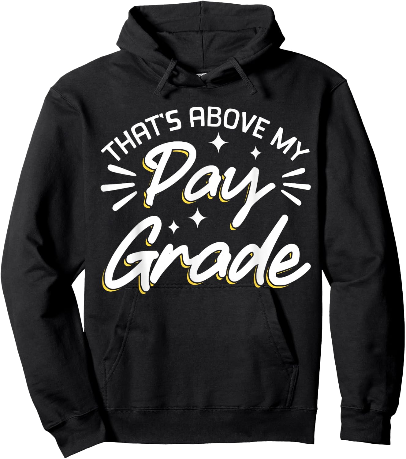 That's Above My Pay Grade Hoodie - Hoodie | Black